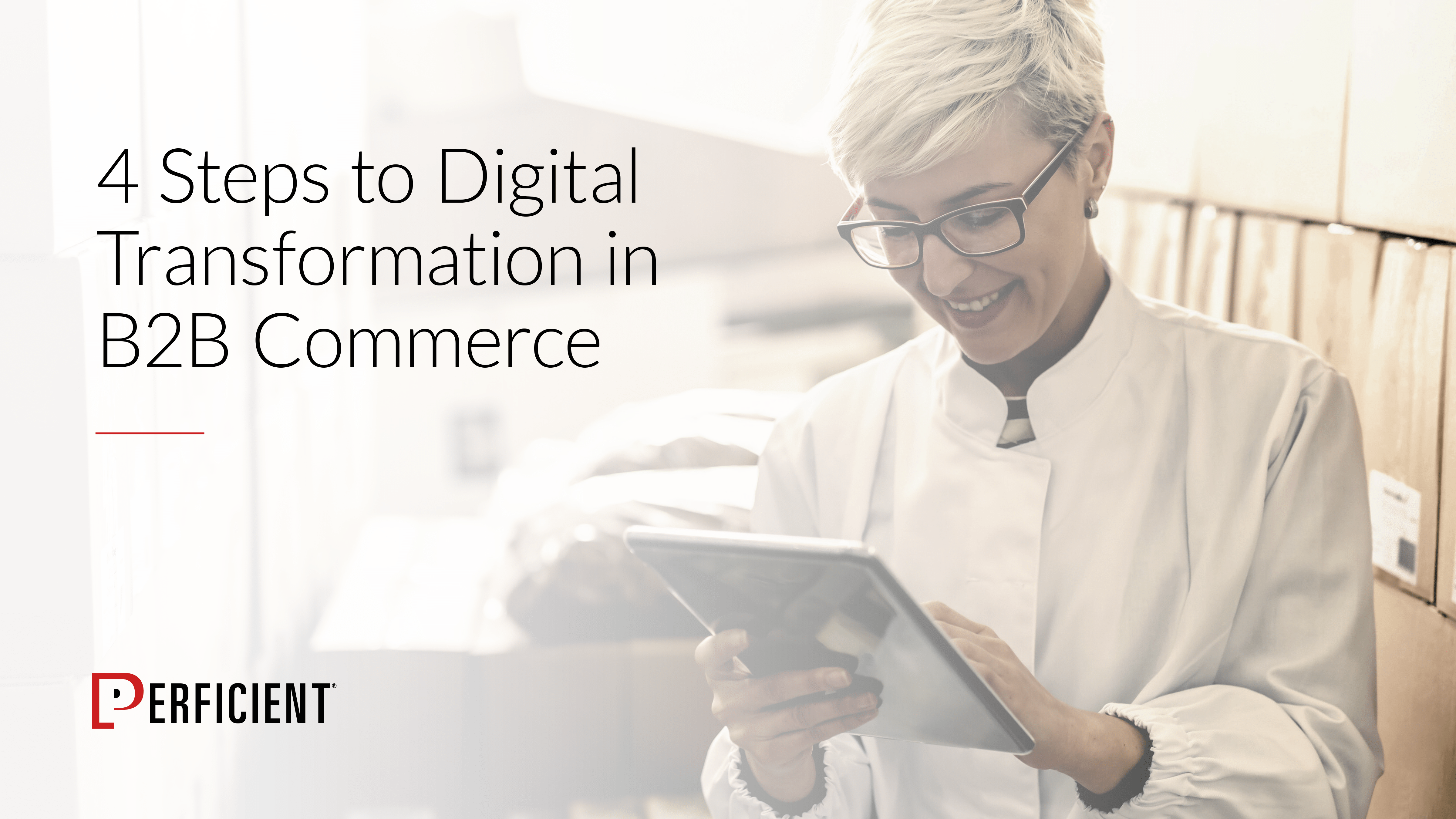 4 Steps To Digital Transformation In B2B Commerce, A Guide / Perficient