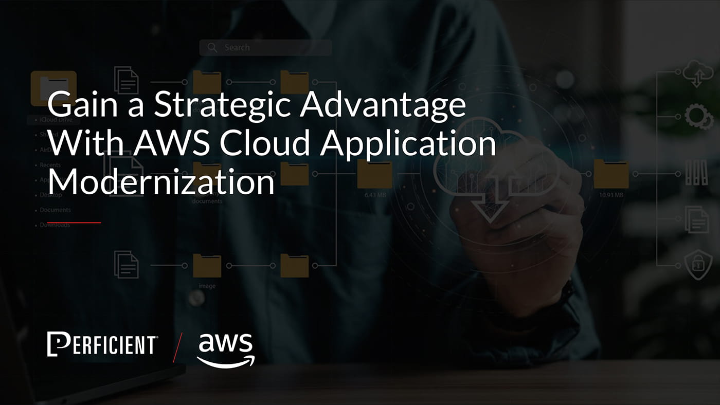 Strategic Advantage: AWS Cloud App Modernization / Perficient